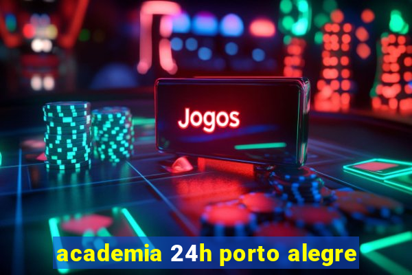 academia 24h porto alegre